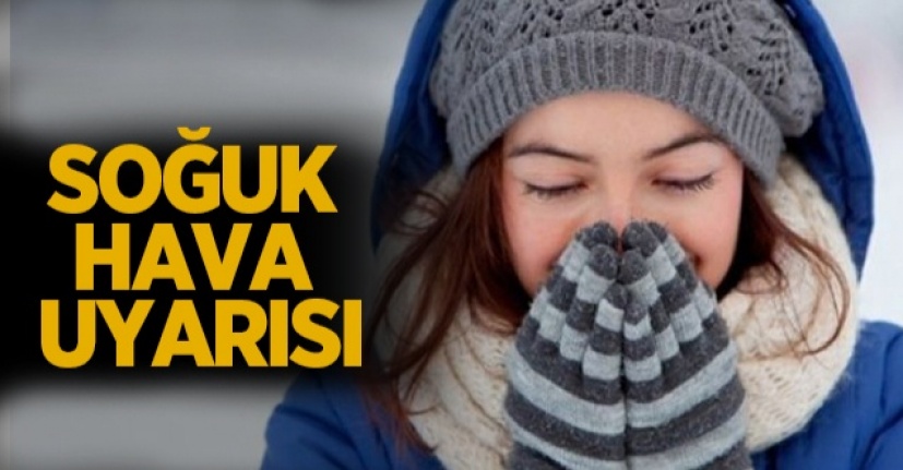 Soğuk Hava Uyarısı!