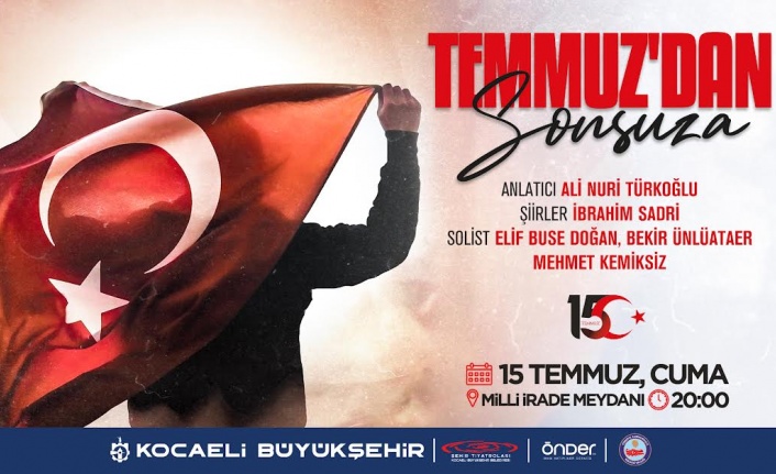 “Temmuzdan Sonsuza”  15 Temmuz anma etkinliği