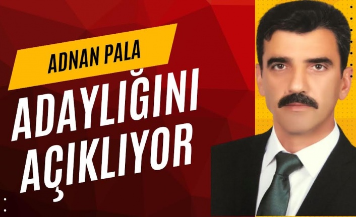 ADNAN PALA, ADAYLIĞINI AÇIKLIYOR