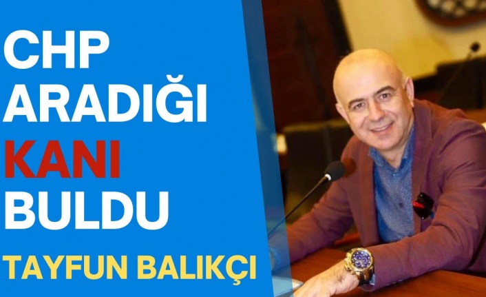 Körfez CHP Aradığı Kanı Buldu : Tayfun BALIKÇI