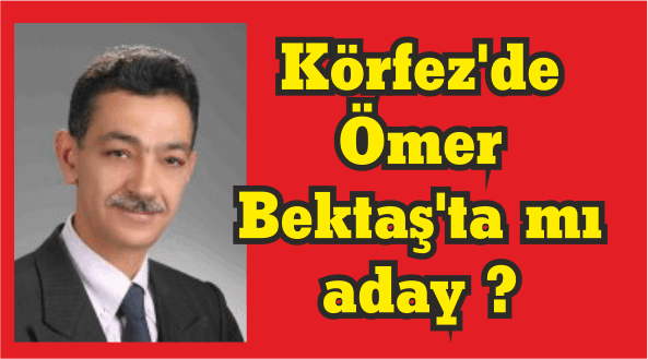 Körfez'de Ömer Bektaş'a aday ol baskısı