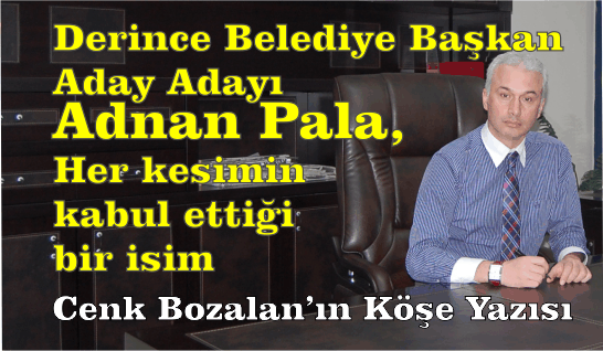 Adnan Pala,  Her kesimin kabul ettiği bir isim olarak ön plana çıkıyor