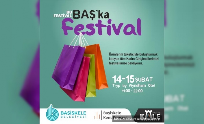BAŞİSKELE'DE "BU FESTİVAL BAŞ'KA FESTİVAL" BAŞLIYOR!