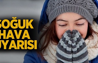 Soğuk Hava Uyarısı!