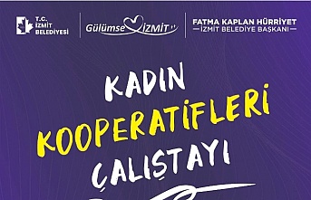 İzmit Belediyesinden Kadın Kooperatifleri Çalıştayı