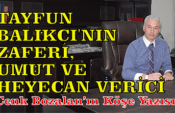 TAYFUN BALIKÇI'NIN ZAFERİ, UMUT VE HEYECAN VERİCİ