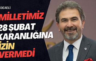 Milletimiz 28 Şubat karanlığına izin vermedi