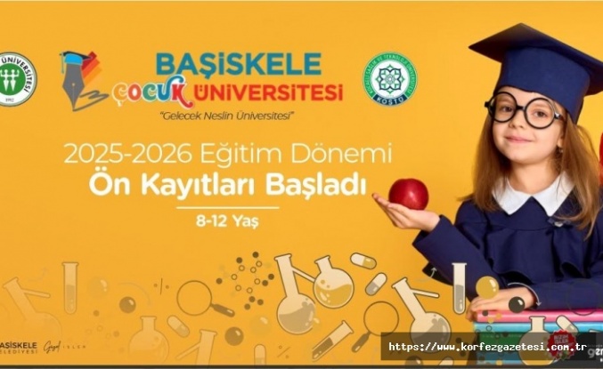 BAŞİSKELE ÇOCUK ÜNİVERSİTESİ, EĞİTİM-ÖĞRETİM, YILI İÇİN ÖN KAYITLARA BAŞLADI