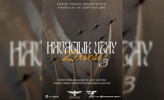 Havacılık ve Uzay Vizyonu Gebze Teknik Üniversitesi’nde Şekilleniyor. 
