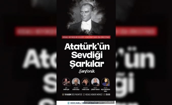 Atatürk’ün Sevdiği Şarkılarla Anma Konseri Kocaeli’de